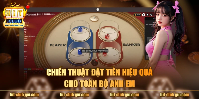 Chiến thuật đặt tiền hiệu quả cho toàn bộ anh em