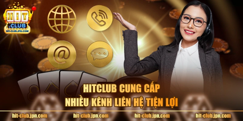 Hitclub cung cấp nhiều kênh liên hệ tiện lợi