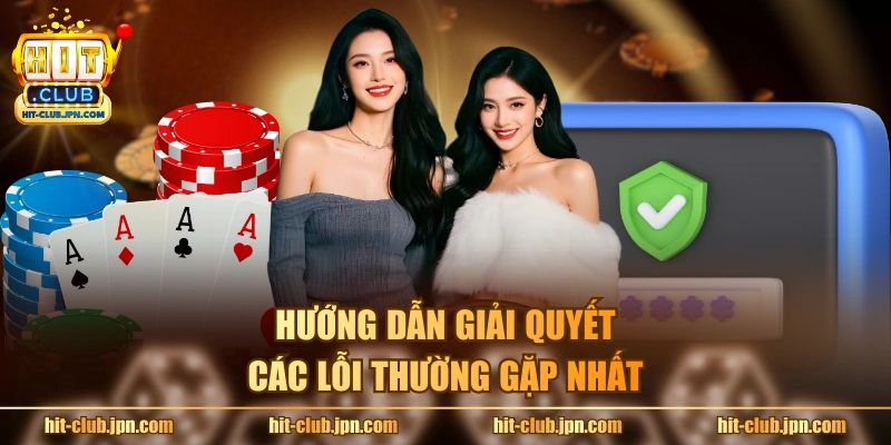 Hướng dẫn giải quyết các lỗi thường gặp nhất
