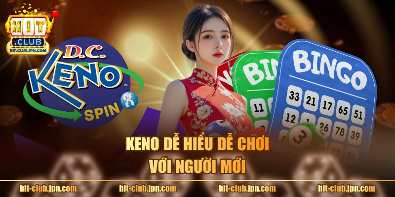 Keno dễ hiểu dễ chơi với người mới
