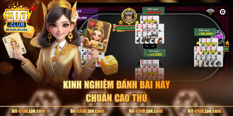 Kinh nghiệm đánh bài này chuẩn cao thủ