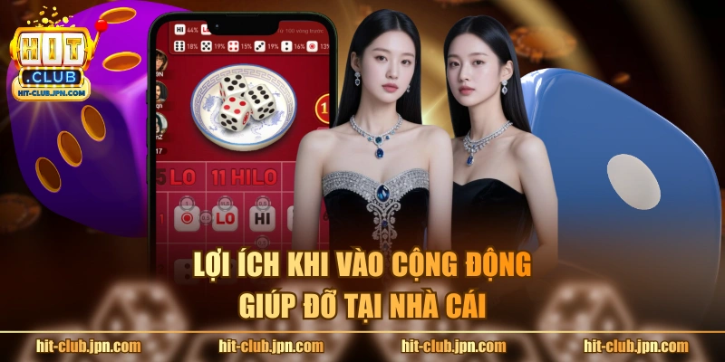 Lợi ích khi vào cộng động giúp đỡ tại nhà cái