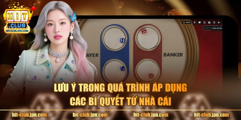 Lưu ý trong quá trình áp dụng các bí quyết từ nhà cái