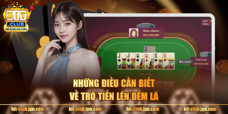 Những điều cần biết về trò tiến lên đếm lá