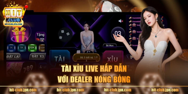 Tài xỉu live hấp dẫn với dealer nóng bỏng