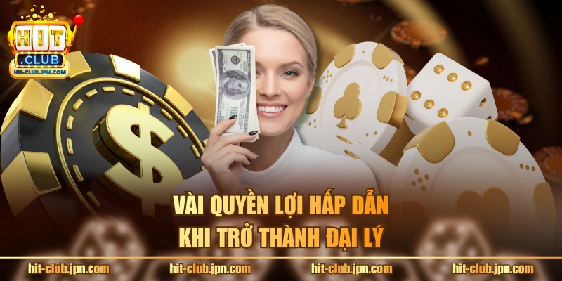Vài quyền lợi hấp dẫn khi trở thành đại lý