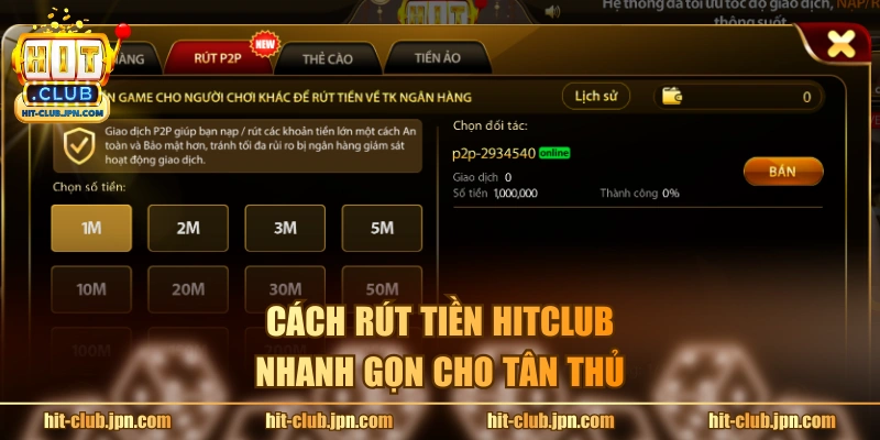 Cách rút tiền Hitclub nhanh gọn cho tân thủ
