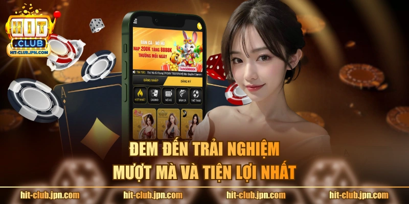 Đem đến trải nghiệm mượt mà và tiện lợi nhất